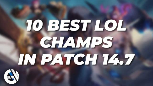 Die 10 besten Champs, die man mit Patch 14.7 im Rang Split 1 erklimmen kann 