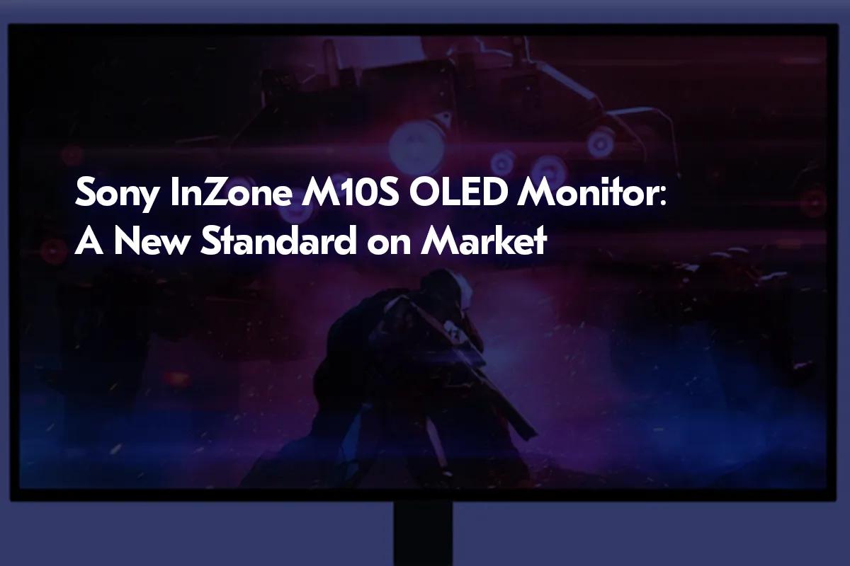 Sony InZone M10S OLED-Monitor: Ein neuer Standard auf dem Markt