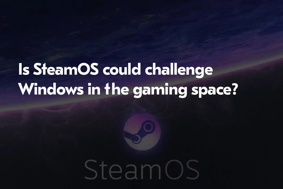 Warum Windows von SteamOS überwunden werden wird