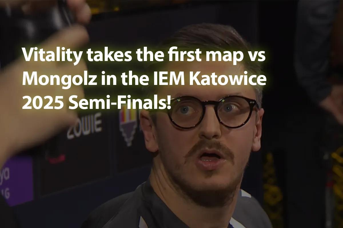 Vitality gewinnt die erste Karte gegen Mongolz im Halbfinale der IEM Katowice 2025