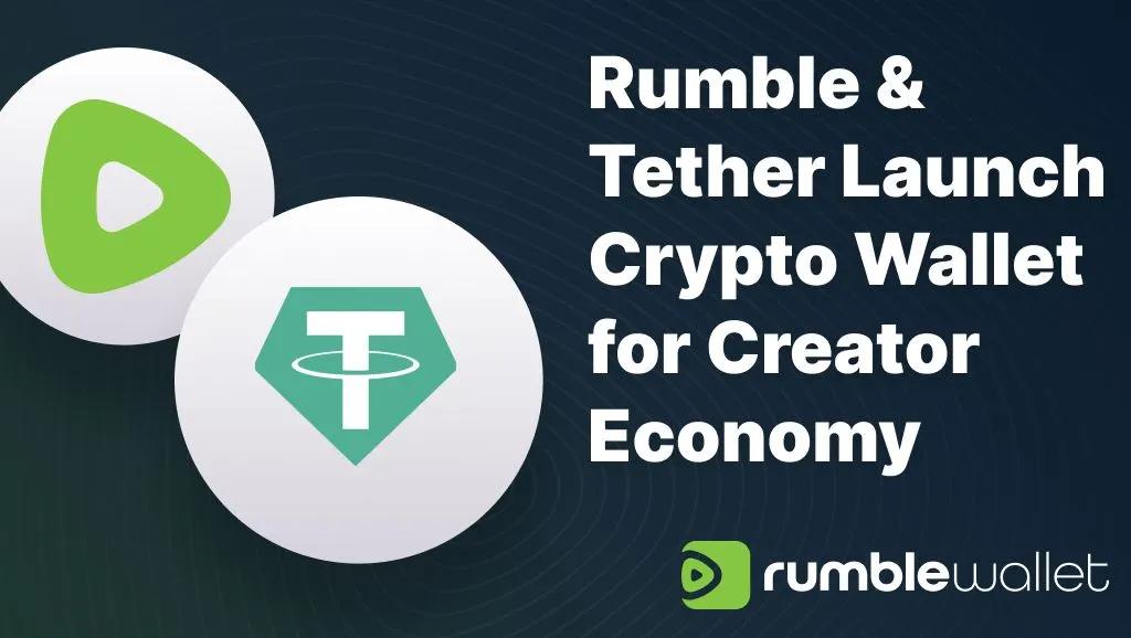 Rumble und Tether starten nicht-pfändbare Krypto-Wallet für Content Creators