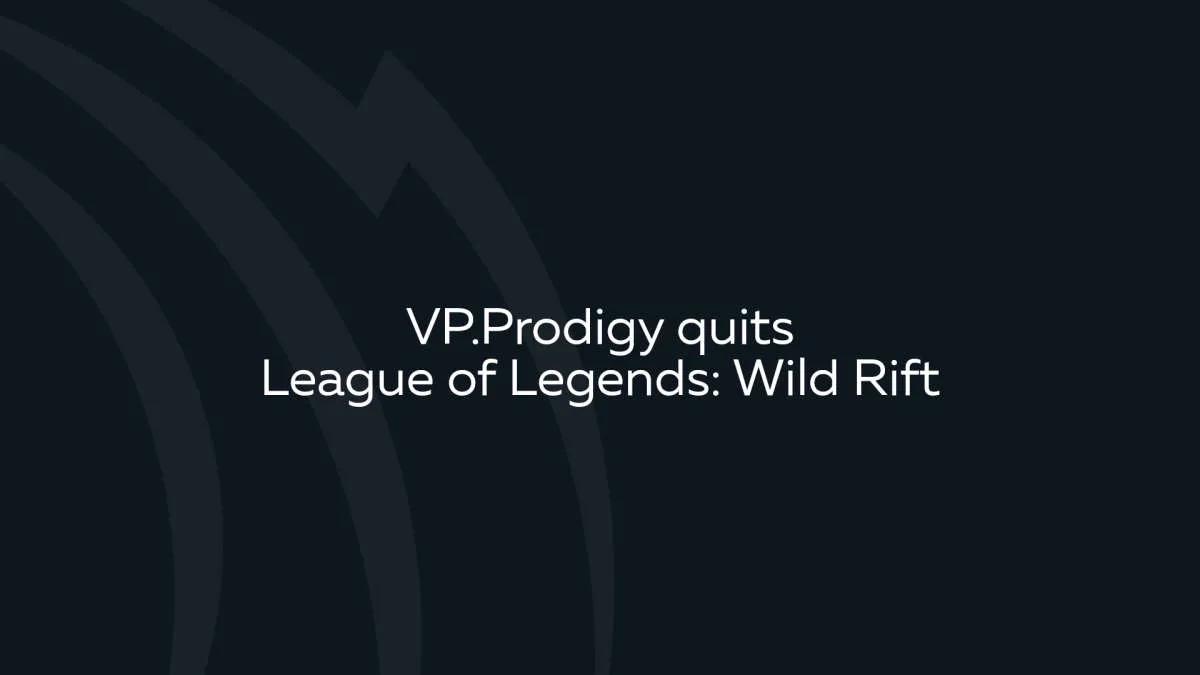 VP.Prodigy verlässt Wild Rift